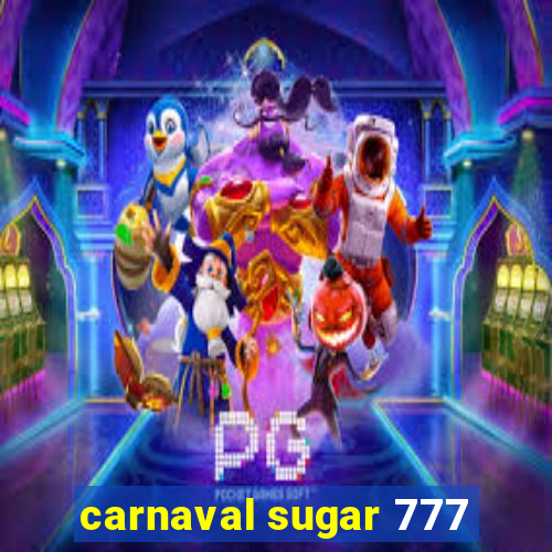 carnaval sugar 777